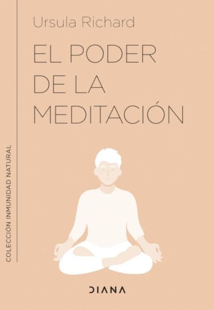 El poder de la meditación: Meditaciones y ejercicios para mejorar tu inmunidad by Ursula Richard