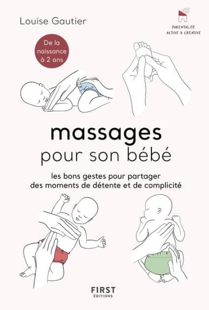 Massages pour son bébé - Les bons gestes et astuces pour partager des moments de complicité - de la naissance à 2 ans. by Louise Gautier