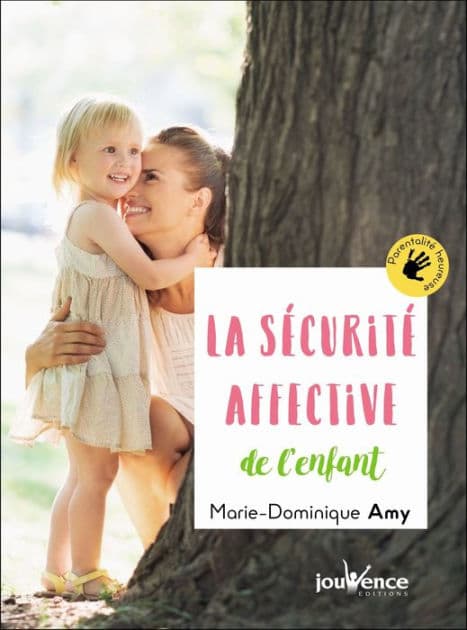 La sécurité affective de l'enfant by Marie-Dominique Amy