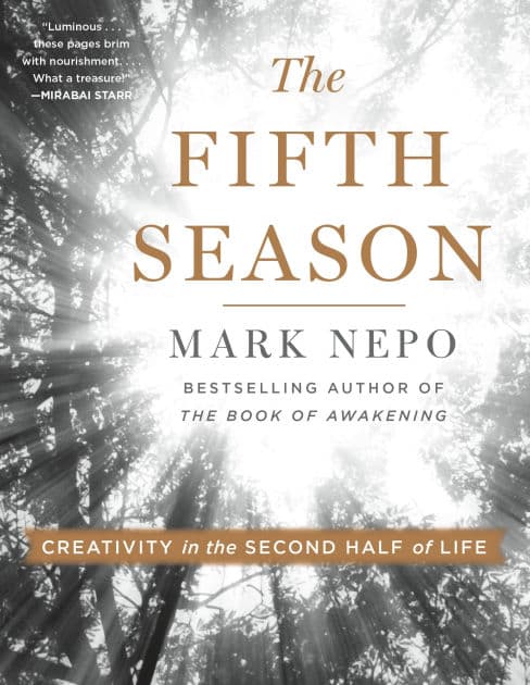 The Fifth Season: Creativity in the Second Half of Life by Mark Nepo