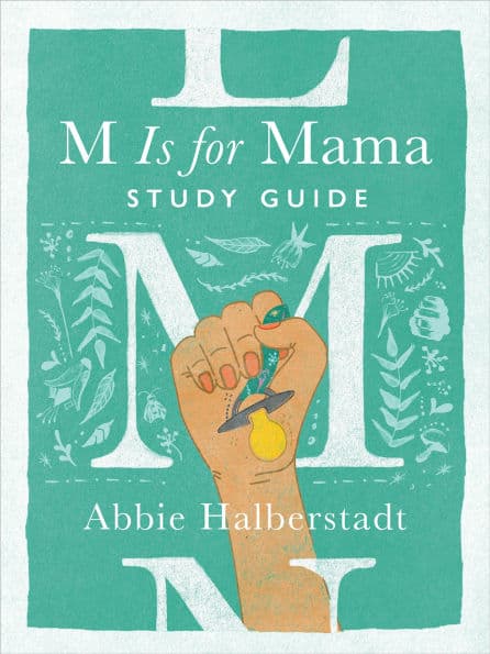 M Is for Mama Study Guide by Abbie Halberstadt