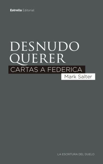 Desnudo querer: Cartas a Federica by Mark Salter