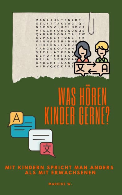 Was hören Kinder gerne?: Mit Kindern spricht man anders als mit erwachsenen by Mareike W.