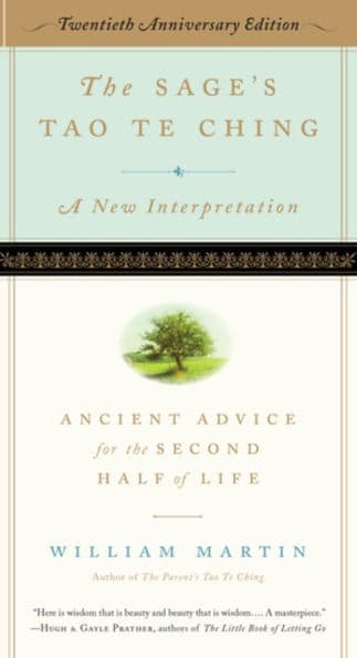 The Sage's Tao Te Ching, 20th Anniversary Edition: Ancient Advice for the Second Half of Life by William Martin