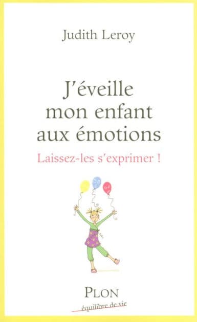 J'éveille mon enfant aux émotions by Judith Leroy