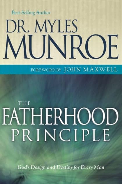 The Fatherhood Principle by Myles Munroe