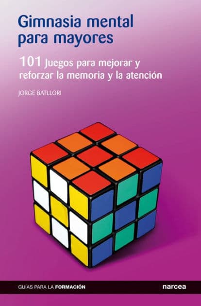 Gimnasia mental para mayores: 101 Juegos para mejorar y reforzar la memoria y la atención by Jorge Batllori