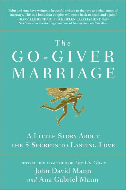 The Go-Giver Marriage: A Little Story About the Five Secrets to Lasting Love by John David Mann