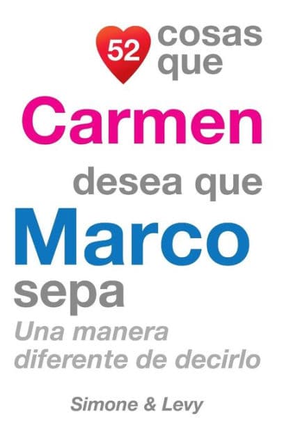 52 Cosas Que Carmen Desea Que Marco Sepa: Una Manera Diferente de Decirlo by Simone