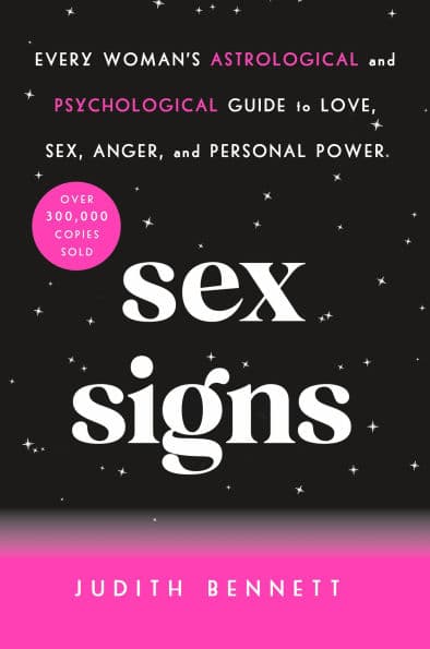Sex Signs: Every Woman's Astrological and Psychological Guide to Love, Sex, Anger, and Personal Power by Judith Bennett