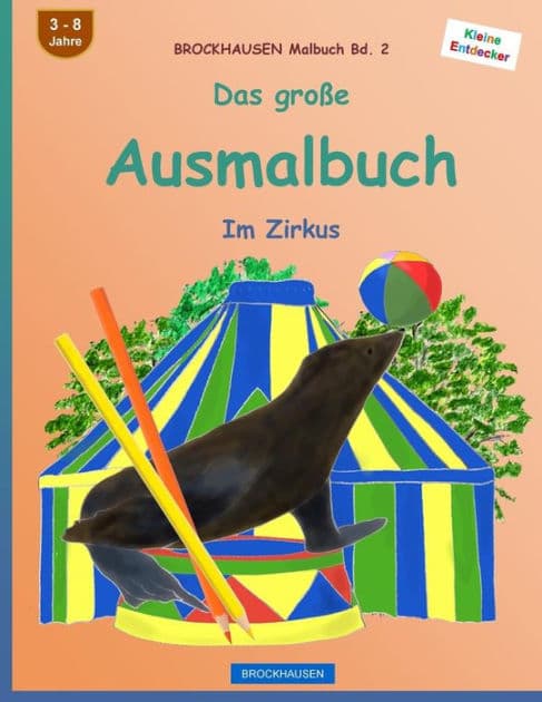 BROCKHAUSEN Malbuch Bd. 2 - Das große Ausmalbuch: Im Zirkus by Dortje Golldack