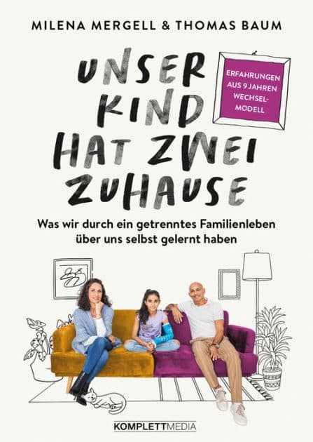 Unser Kind hat zwei Zuhause: Was wir durch ein getrenntes Familienleben über uns selbst gelernt haben by Milena Mergell