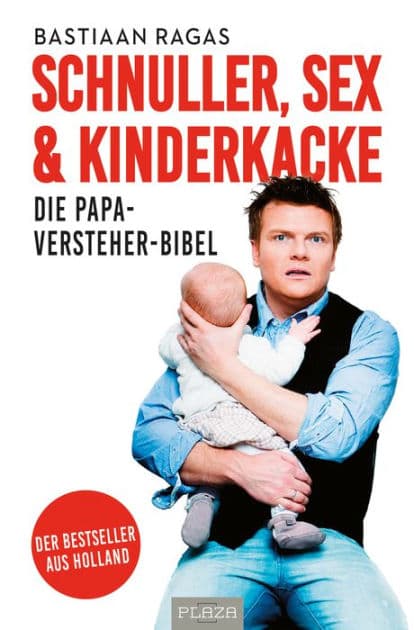 Schnuller, Sex & Kinderkacke: Die Papa-Versteher-Bibel by Bastiaan Ragas