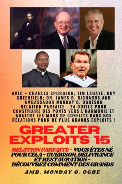 Greater Exploits - 15 - Relation parfaite - 24 outils pour construire des ponts vers l'harmonie by Charles Spurgeon