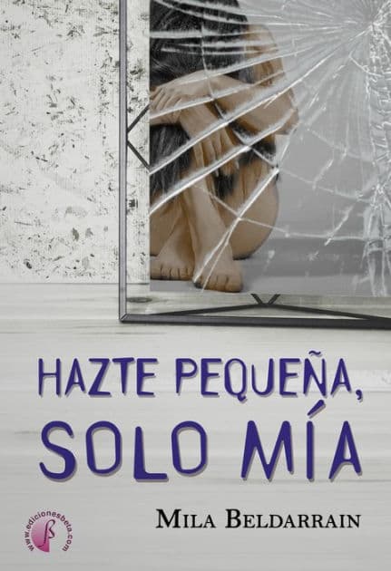 Hazte pequeña, solo mía by Mila Beldarrain