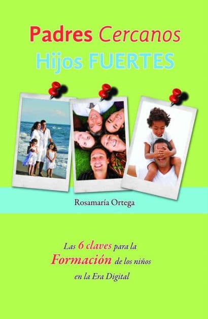 Padres cercanos, hijos fuertes by Rosamaria Ortega