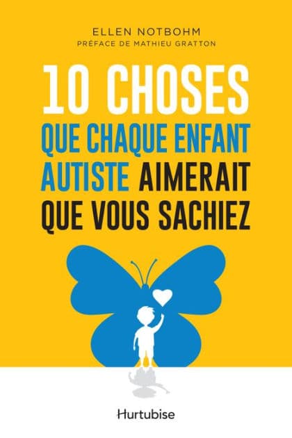 Dix choses que chaque enfant autiste aimerait que vous sachiez by Ellen Notbohm