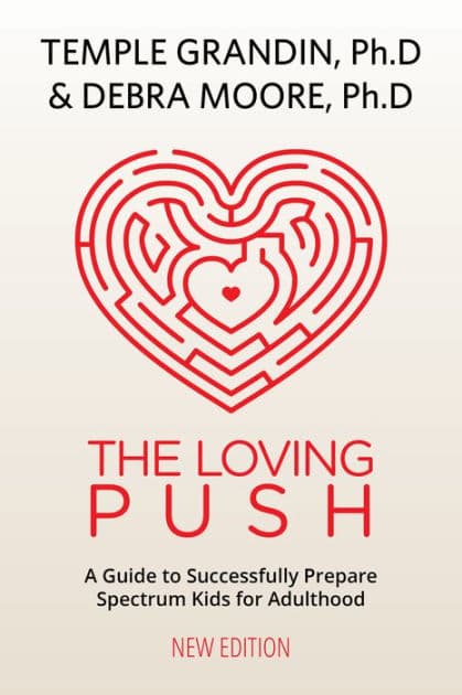 The Loving Push: A Guide to Successfully Prepare Spectrum Kids for Adulthood by Temple Grandin