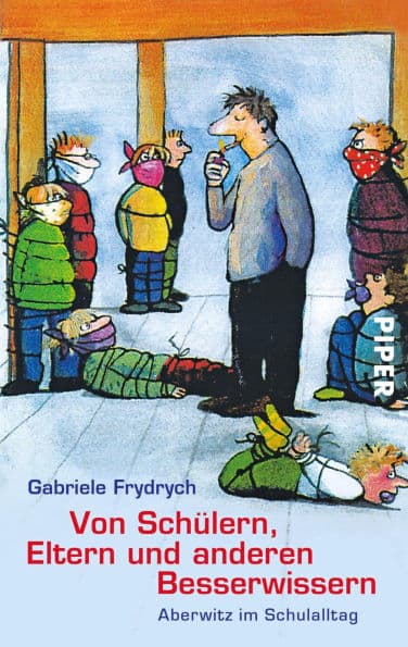 Von Schülern, Eltern und anderen Besserwissern: Aberwitz im Schulalltag by Gabriele Frydrych