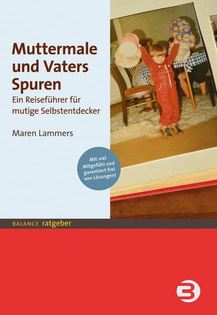 Muttermale und Vaters Spuren: Ein Reiseführer für mutige Selbstentdecker by Maren Lammers
