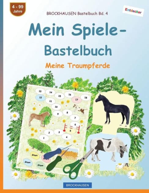 BROCKHAUSEN Bastelbuch Bd. 4 - Mein Spiele-Bastelbuch: Meine Traumpferde by Dortje Golldack