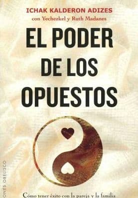 El Poder de los opuestos by Ichak Kalderon Adizes