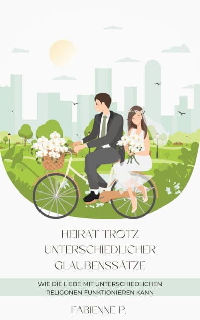 Heirat trotz unterschiedlicher Glaubenssätze: Wie die Liebe mit unterschiedlichen Religionen funktionieren kann by Fabienne P.