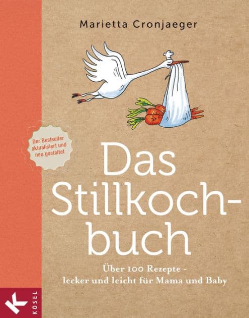 Das Stillkochbuch: Über 100 Rezepte - lecker und leicht für Mama und Baby by Marietta Cronjaeger