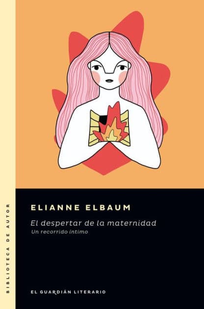 El despertar de la maternidad: Un recorrido íntimo by Elianne Elbaum