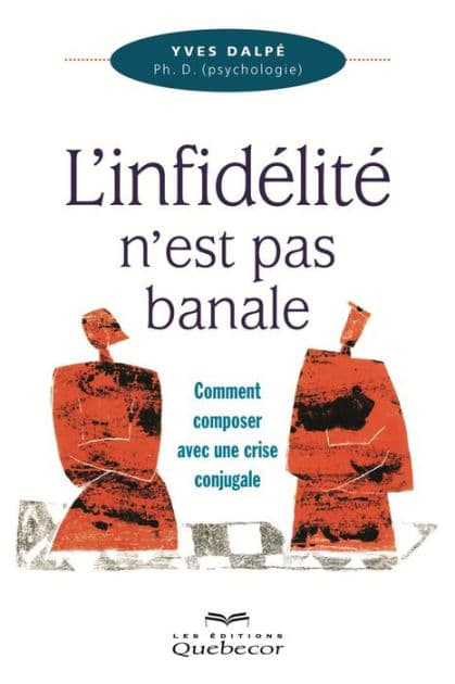 L'infidélité n'est pas banale: Comment composer avec une crise conjugale by Yves Dalpé