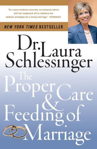 The Proper Care and Feeding of Marriage by Dr. Laura Schlessinger