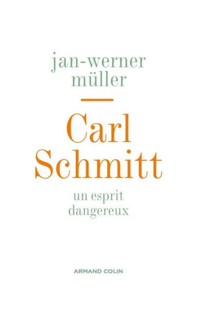 Carl Schmitt: Un esprit dangereux by Jan-Werner Müller