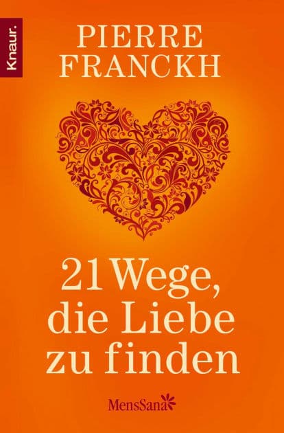 21 Wege, die Liebe zu finden by Pierre Franckh