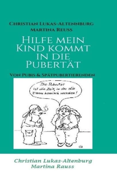 Hilfe mein Kind kommt in die Pubertät: Von Pubis & Spätpubertierenden "Neuauflage 2" by Martina Reuss