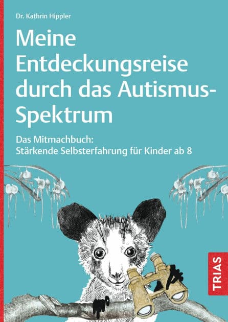 Meine Entdeckungsreise durch das Autismus-Spektrum: Das Mitmachbuch: Stärkende Selbsterfahrung für Kinder ab 8 by Kathrin Hippler