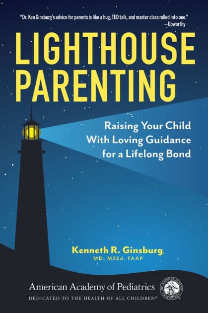 Lighthouse Parenting: Raising Your Child With Loving Guidance for a Lifelong Bond by Kenneth R Ginsburg