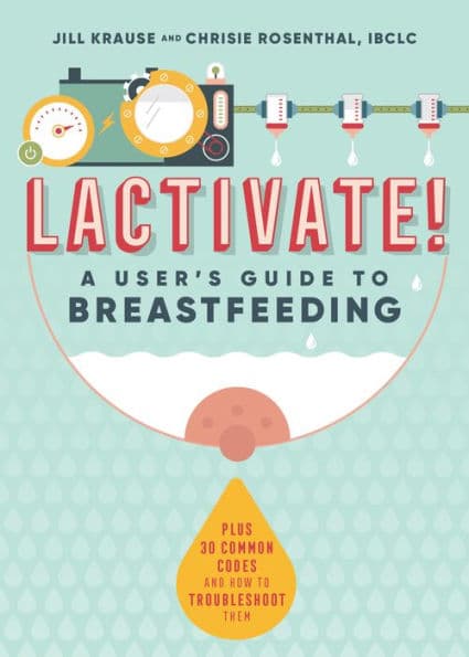 Lactivate!: A User's Guide to Breastfeeding by Jill Krause