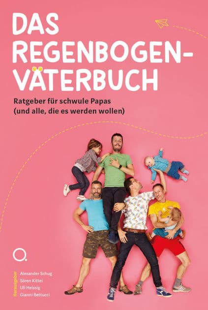 Das Regenbogenväterbuch: Ratgeber für schwule Papas (und alle, die es werden wollen) by Gianni Bettucci