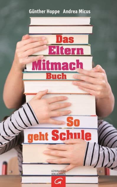Das Elternmitmachbuch: So geht Schule by Andrea Micus