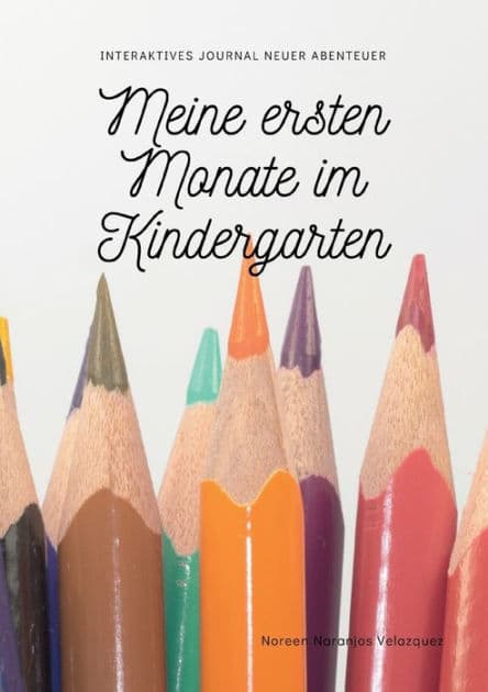 Meine ersten Monate im Kindergarten: Interaktives Journal neuer Abenteuer by Noreen Naranjos Velazquez