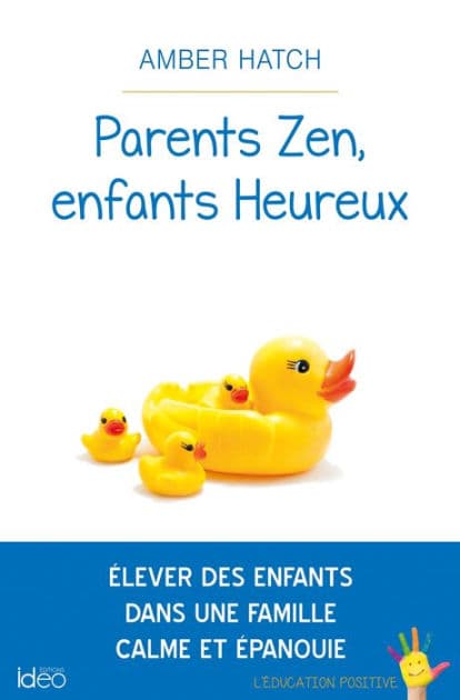 Parents zen, enfants heureux by Amber Hatch