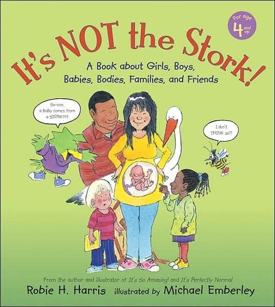 It's Not the Stork!: A Book About Girls, Boys, Babies, Bodies, Families and Friends by Robie H. Harris
