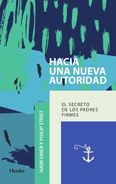 Hacia una nueva autoridad: El secreto de los padres firmes by Haim Omer