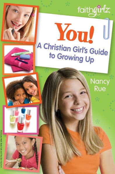 You! A Christian Girl's Guide to Growing Up by Nancy N. Rue