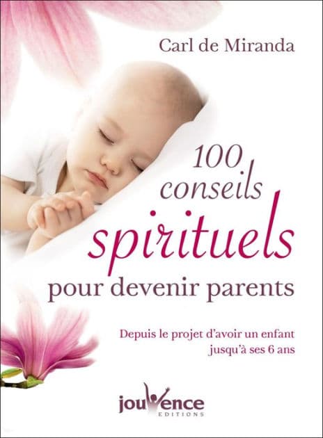 100 conseils spirituels pour devenir parents by Carl De Miranda