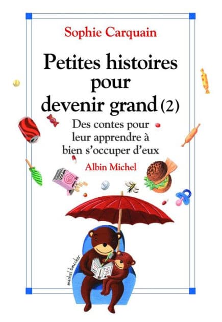 Petites histoires pour devenir grand - tome 2: Des contes pour leur apprendre à bien s'occuper d'eux by Sophie Carquain
