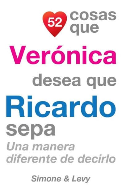 52 Cosas Que Verónica Desea Que Ricardo Sepa: Una Manera Diferente de Decirlo by Simone