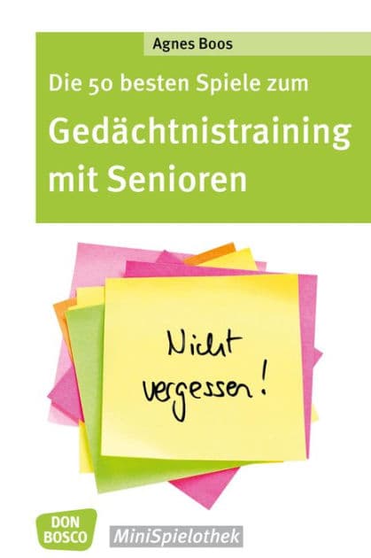 Die 50 besten Spiele zum Gedächtnistraining mit Senioren - eBook by Agnes Boos