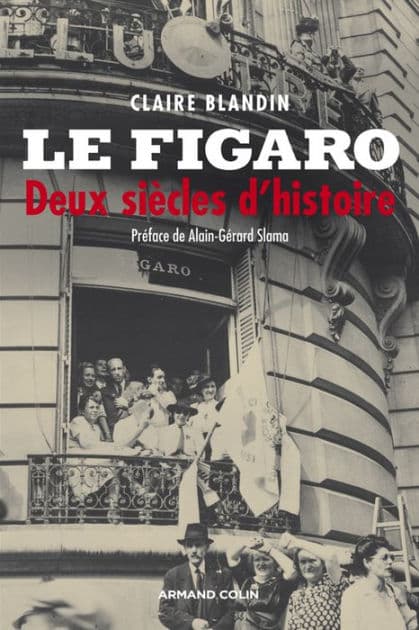 Le Figaro: Deux siècles d'histoire by Claire Blandin