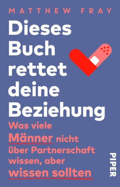 Dieses Buch rettet deine Beziehung: Was viele Männer nicht über Partnerschaft wissen, aber wissen sollten by Matthew Fray